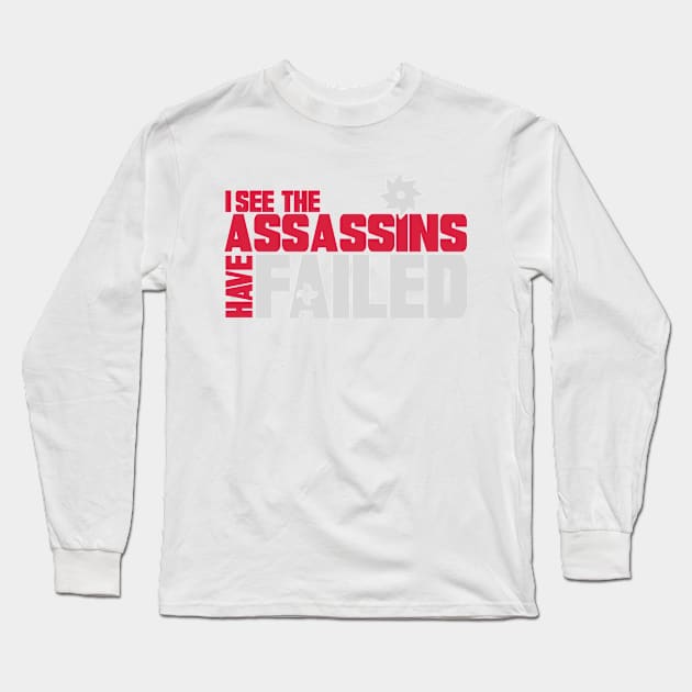 I see the assassins have failed Long Sleeve T-Shirt by nektarinchen